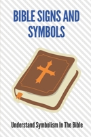 Bible Signs And Symbols; Understand Symbolism In The Bible: Understanding Old Testament B098W23JNL Book Cover