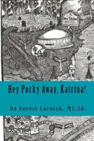 Hey Pocky AWay Katrina!: A New Orleans' Family Resilience 1483953009 Book Cover