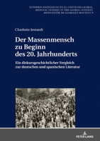 Der Massenmensch Zu Beginn Des 20. Jahrhunderts: Ein Diskursgeschichtlicher Vergleich Zur Deutschen Und Spanischen Literatur 3631793820 Book Cover