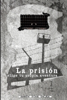 La prisión, elige tu propia aventura 1721211411 Book Cover