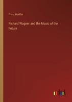 Richard Wagner and the Music of the Future 3368835289 Book Cover