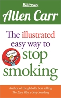 The Illustrated Easy Way to Stop Smoking 1784288640 Book Cover