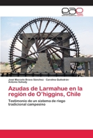 Azudas de Larmahue En La Region de O'Higgins, Chile 3659084875 Book Cover