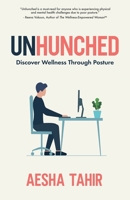 Unhunched: Discover Wellness Through Posture B0C7GN2FWF Book Cover