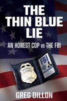 The Thin Blue Lie: An Honest Cop vs the FBI B0CP63L4J1 Book Cover