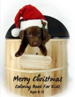 Merry Christmas Coloring Book For Kids Ages 8-12: christmas coloring book for toddlers - The Christmas Story Coloring Book For Toddlers and Kids B08MHQP99J Book Cover