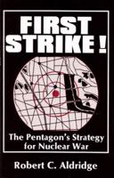 First Strike!: The Pentagon's Strategy for Nuclear War 0896081540 Book Cover