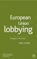 European Union Lobbying: Changes in the Arena 0333971523 Book Cover