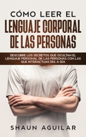 Cómo Leer el Lenguaje Corporal de las Personas: Descubre los secretos que ocultan el lenguaje personal de las personas con las que interactuas día a día null Book Cover