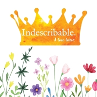 INDESCRIBABLE a love letter 0994398263 Book Cover