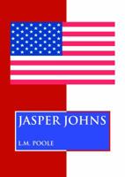 Jasper Johns: Painting by Numbers, Letters, Targets, Cans and American Flags 1861712901 Book Cover