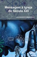 Mensagem a Igreja Do Seculo XXI 1312584114 Book Cover