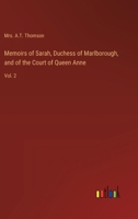 Memoirs of Sarah, Duchess of Marlborough, and of the Court of Queen Anne: Vol. 2 3368932020 Book Cover