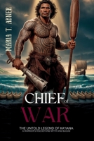 CHIEF OF WAR: The Untold Legend of Ka‘iana A Warrior’s Rise Beyond Myth and Blood B0FLVLCWVS Book Cover