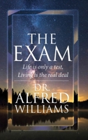 The Exam: Life Is Only A Test, Living Is The Real Deal 1958518808 Book Cover