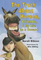 The Truth About Horses, Friends, and My Life as a Coward 0761454594 Book Cover