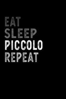 Eat Sleep Piccolo Repeat Funny Musical Instrument Gift Idea: Lined Notebook / Journal Gift, 100 Pages, 6x9, Soft Cover, Matte Finish 1651123527 Book Cover