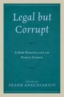Legal but Corrupt: A New Perspective on Public Ethics 1498536409 Book Cover