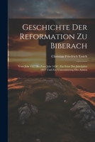 Geschichte Der Reformation Zu Biberach: Vom Jahr 1517 Bis Zum Jahr 1650: Zur Feier Des Jubeljahrs 1817 Und Zur Unterstützung Der Armen 1021376965 Book Cover