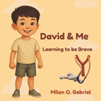 David and Me : Learning to be Brave: A child's journey of courage and trust (The Bible and Me) B0FNRJDV84 Book Cover