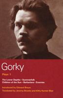 Gorky Plays: 1: The Lower Depths, Summerfolk, Children of the Sun, Barbarians, and Enemies (Methuen's World Dramatists) 0413181103 Book Cover