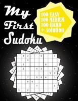 My First sudoku: Brain Games Book sudoku for all Ages Teens, 100 easy 100 medium 100 hard With solution, Sudoku puzzle book for adults, B087SJVWWH Book Cover