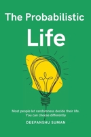 The Probabilistic Life: Thriving in a World Where Nothing Is Certain 9334435356 Book Cover