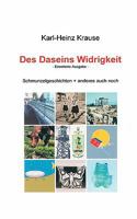 Des Daseins Widrigkeit: Schmunzelgeschichten + anderes mehr 3833463538 Book Cover