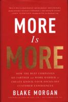 More Is More: How the Best Companies Go Farther and Work Harder to Create Knock-Your-Socks-Off Customer Experiences 1138046787 Book Cover