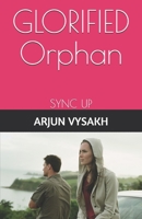 Glorified Orphan : Syncing You... 167022497X Book Cover
