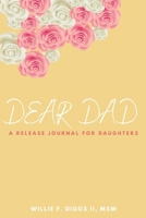 Dear Dad: A Release Journal For Daughters 1716289602 Book Cover