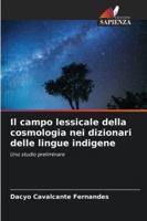 Il campo lessicale della cosmologia nei dizionari delle lingue indigene: Uno studio preliminare (Italian Edition) 6206824578 Book Cover