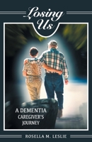 Losing Us: A Dementia Caregiver's Journey 1039156401 Book Cover