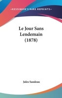 Le Jour Sans Lendemain; Olivier; Ha(c)La]ne Vaillant 2019691361 Book Cover