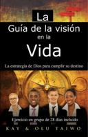 La Guia de la Vision En La Vida: La Estrategia de Dios Para Cumplir Su Destino 096765727X Book Cover