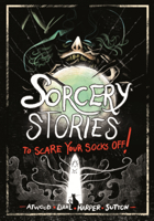Sorcery Stories to Scare Your Socks Off! B0GN699PRV Book Cover