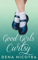 Good Girls Curtsy B08G9X15P6 Book Cover