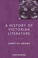 A History of Victorian Literature (Blackwell History of Literature) 0470672390 Book Cover