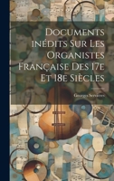 Documents inédits sur les organistes française des 17e et 18e siècles 1021476714 Book Cover