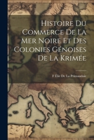Histoire Du Commerce De La Mer Noire Et Des Colonies G�noises De La Krim�e 1022833669 Book Cover