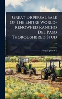 Great Dispersal Sale Of The Entire World-renowned Rancho Del Paso Thoroughbred Stud ... 1024925730 Book Cover