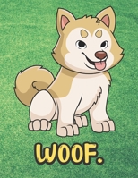 Woof: Cute Husky Malamute Puppy Dog Notebook with Green Grass Background Design and Barking Noise Cover. Perfect Journal for Pet and Dog Lovers of All Ages. 1701899442 Book Cover