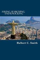 Asking, Searching, and Knocking: An Analytical Approach to Finding Faith 1518868193 Book Cover