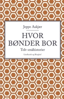 Hvor bønder bor: Tolv småhistorier 871182865X Book Cover