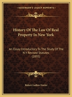 History Of The Law Of Real Property In New York: An Essay Introductory To The Study Of The N.y. Revised Statutes (with Appendies)... 1240017014 Book Cover