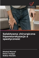 Selektywna chirurgiczna hiponeurotyzacja a spastycznosc (Polish Edition) 6630125754 Book Cover
