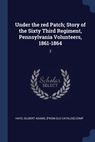 Under the red Patch; Story of the Sixty Third Regiment, Pennsylvania Volunteers, 1861-1864: 2 1376655853 Book Cover