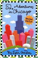 52 Adventures in Chicago (Revised Edition) (52 Series) 0811858618 Book Cover