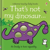 That's Not My Dinosaur (Touchy-Feely) 0746048149 Book Cover