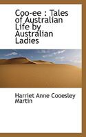 Coo-ee; Tales of Australian Life by Australian Ladies 3337082033 Book Cover